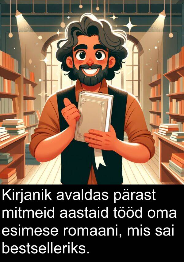 bestselleriks: Kirjanik avaldas pärast mitmeid aastaid tööd oma esimese romaani, mis sai bestselleriks.