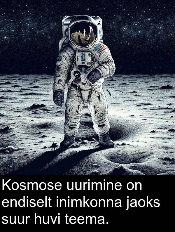 uurimine: Kosmose uurimine on endiselt inimkonna jaoks suur huvi teema.