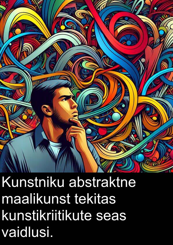 kunstikriitikute: Kunstniku abstraktne maalikunst tekitas kunstikriitikute seas vaidlusi.