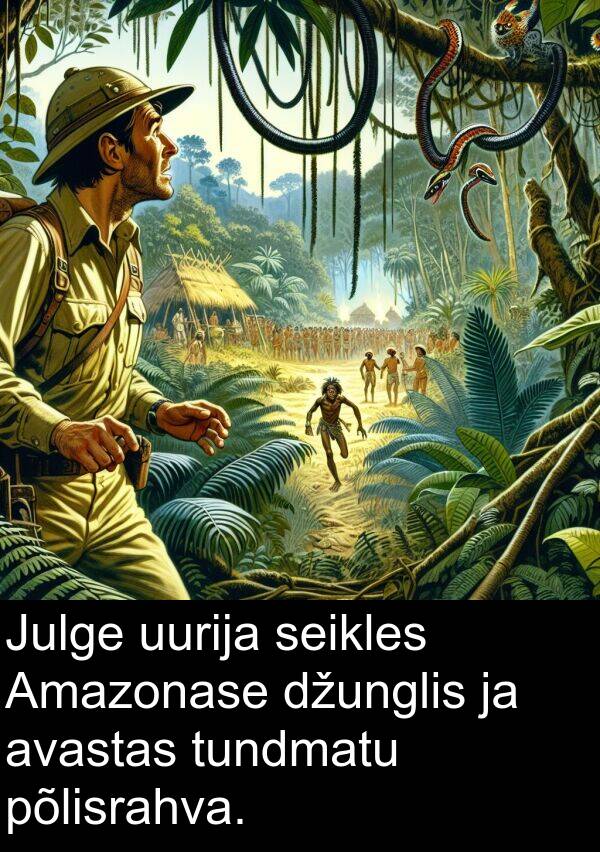 uurija: Julge uurija seikles Amazonase džunglis ja avastas tundmatu põlisrahva.