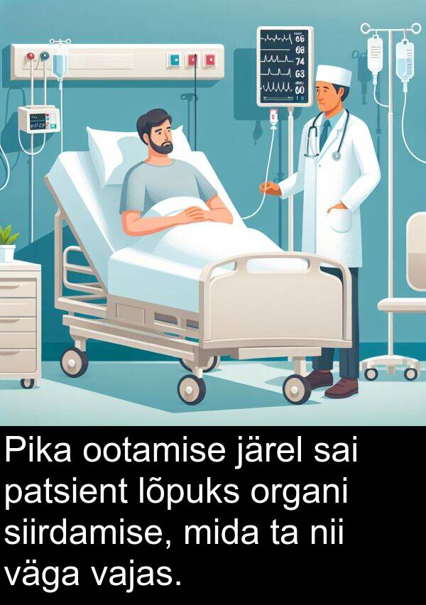 lõpuks: Pika ootamise järel sai patsient lõpuks organi siirdamise, mida ta nii väga vajas.
