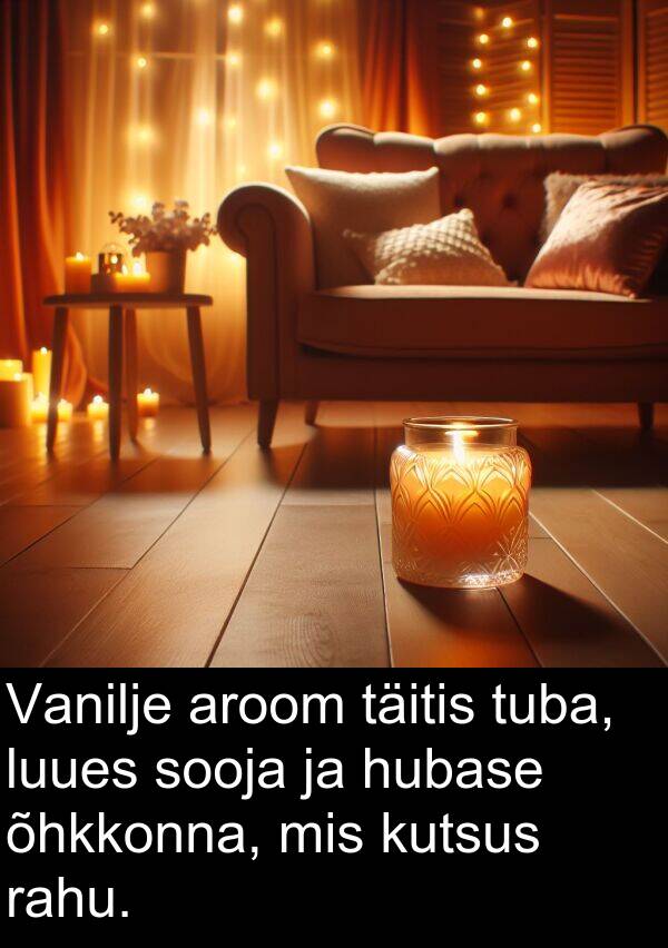 tuba: Vanilje aroom täitis tuba, luues sooja ja hubase õhkkonna, mis kutsus rahu.