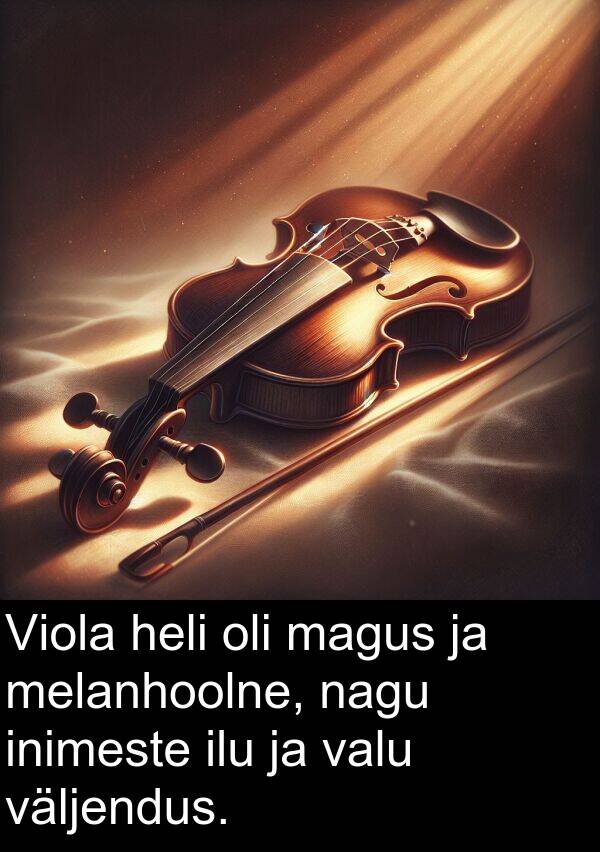 inimeste: Viola heli oli magus ja melanhoolne, nagu inimeste ilu ja valu väljendus.