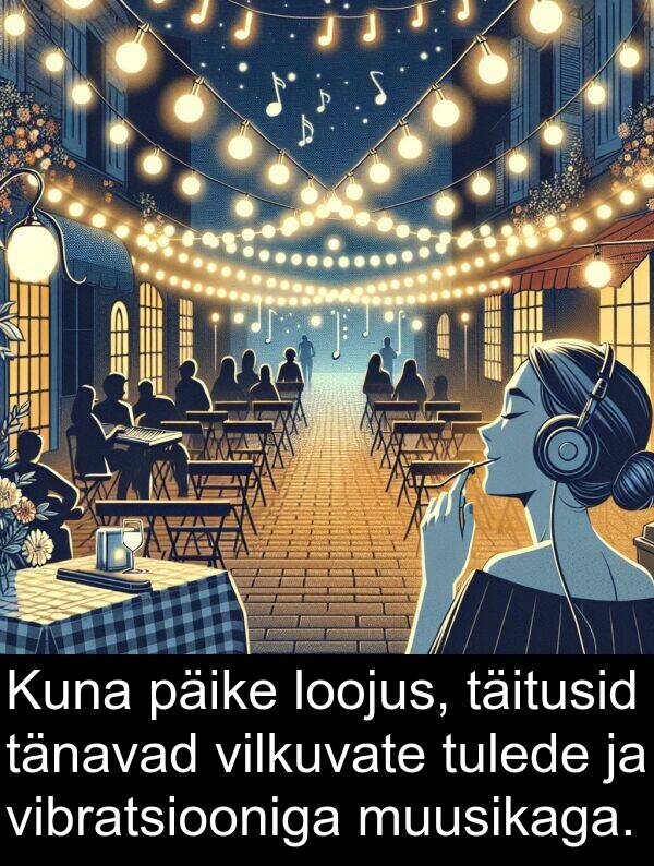 vibratsiooniga: Kuna päike loojus, täitusid tänavad vilkuvate tulede ja vibratsiooniga muusikaga.