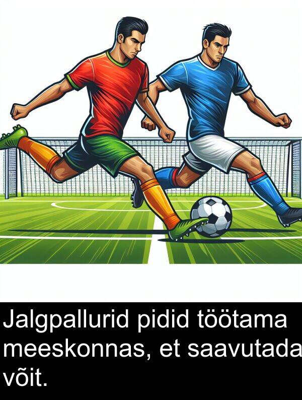 töötama: Jalgpallurid pidid töötama meeskonnas, et saavutada võit.
