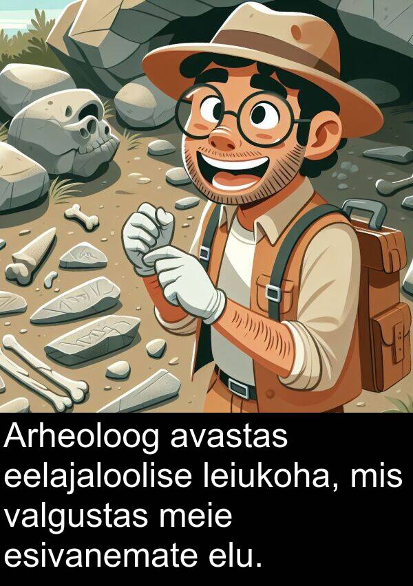 esivanemate: Arheoloog avastas eelajaloolise leiukoha, mis valgustas meie esivanemate elu.