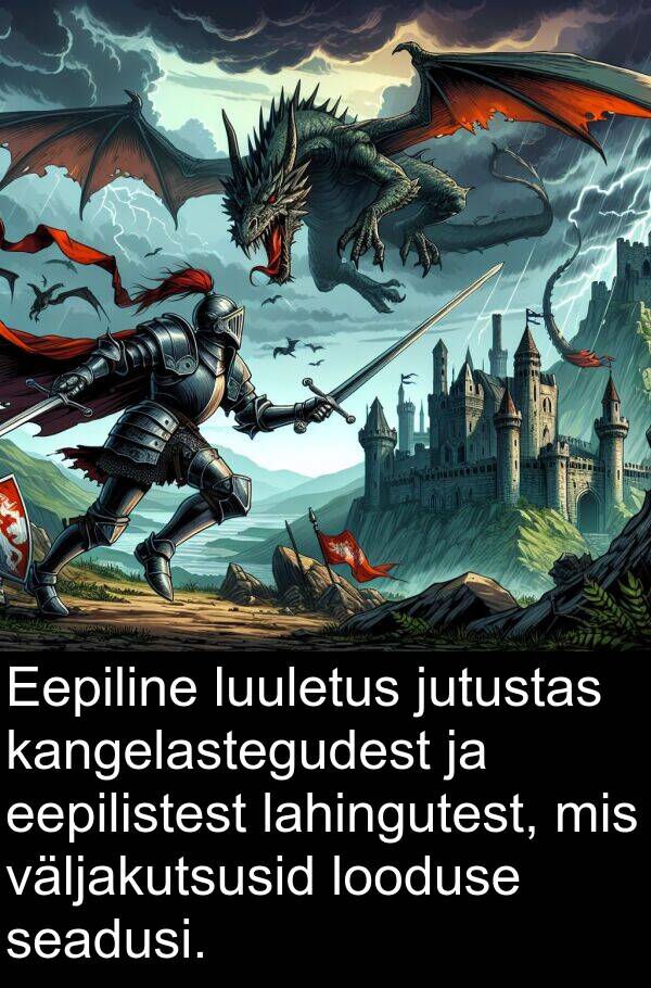 väljakutsusid: Eepiline luuletus jutustas kangelastegudest ja eepilistest lahingutest, mis väljakutsusid looduse seadusi.