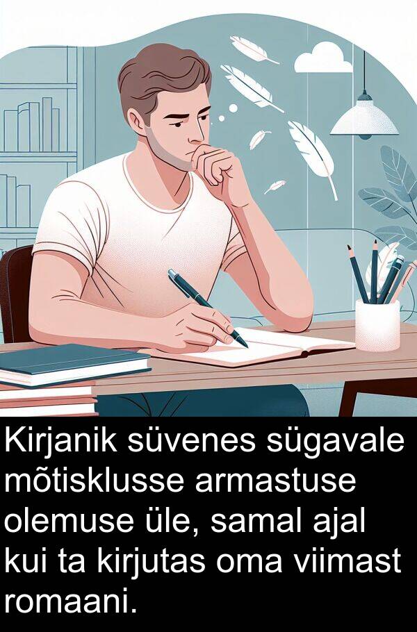 mõtisklusse: Kirjanik süvenes sügavale mõtisklusse armastuse olemuse üle, samal ajal kui ta kirjutas oma viimast romaani.