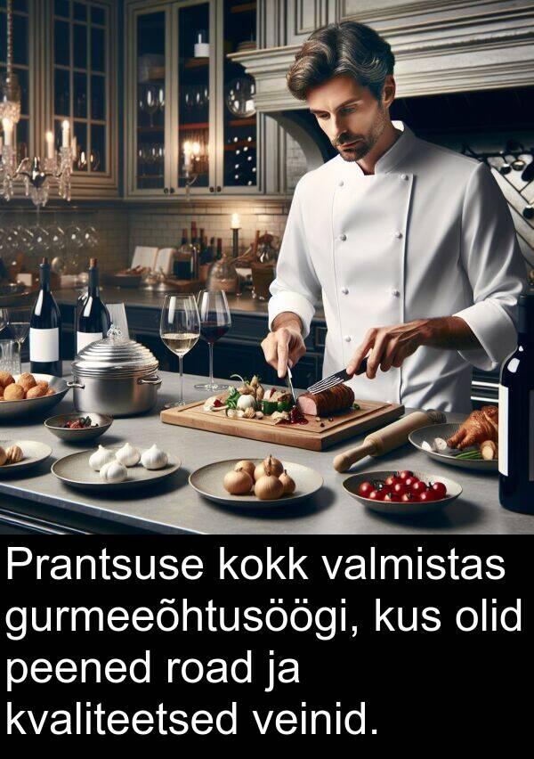 road: Prantsuse kokk valmistas gurmeeõhtusöögi, kus olid peened road ja kvaliteetsed veinid.