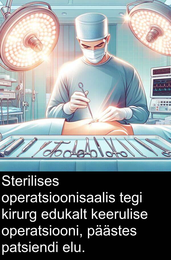 operatsioonisaalis: Sterilises operatsioonisaalis tegi kirurg edukalt keerulise operatsiooni, päästes patsiendi elu.