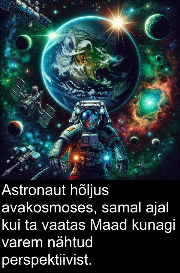 kunagi: Astronaut hõljus avakosmoses, samal ajal kui ta vaatas Maad kunagi varem nähtud perspektiivist.