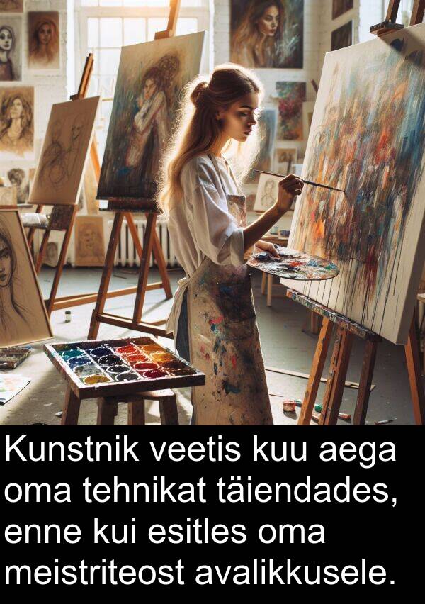 kuu: Kunstnik veetis kuu aega oma tehnikat täiendades, enne kui esitles oma meistriteost avalikkusele.