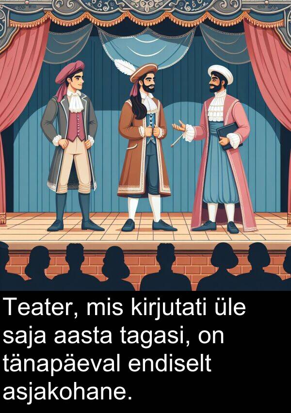 tänapäeval: Teater, mis kirjutati üle saja aasta tagasi, on tänapäeval endiselt asjakohane.