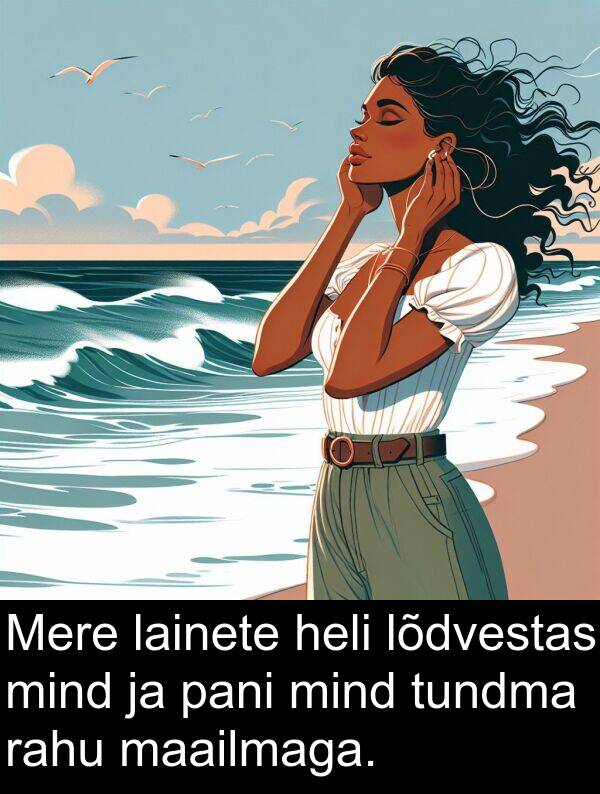 tundma: Mere lainete heli lõdvestas mind ja pani mind tundma rahu maailmaga.