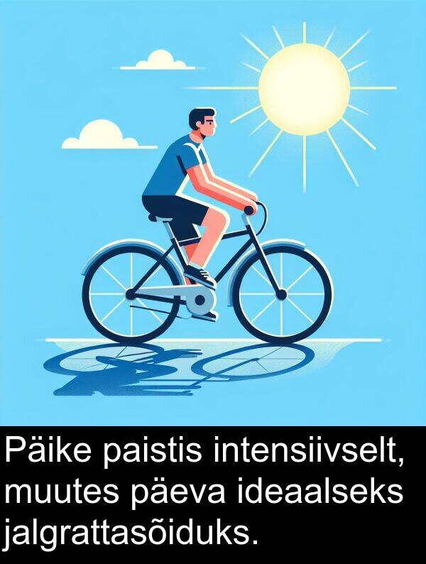 ideaalseks: Päike paistis intensiivselt, muutes päeva ideaalseks jalgrattasõiduks.