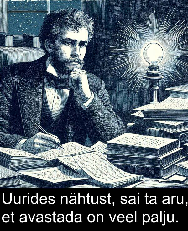 aru: Uurides nähtust, sai ta aru, et avastada on veel palju.