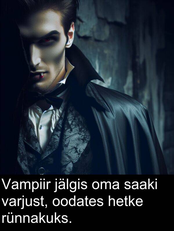 jälgis: Vampiir jälgis oma saaki varjust, oodates hetke rünnakuks.