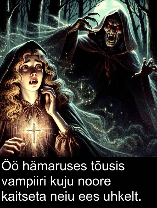 kuju: Öö hämaruses tõusis vampiiri kuju noore kaitseta neiu ees uhkelt.