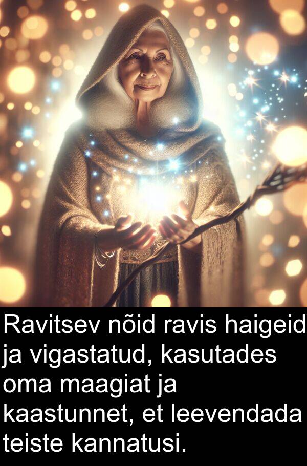 vigastatud: Ravitsev nõid ravis haigeid ja vigastatud, kasutades oma maagiat ja kaastunnet, et leevendada teiste kannatusi.