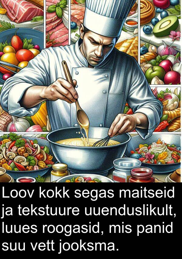 luues: Loov kokk segas maitseid ja tekstuure uuenduslikult, luues roogasid, mis panid suu vett jooksma.