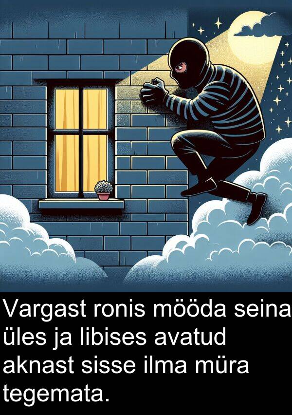 mööda: Vargast ronis mööda seina üles ja libises avatud aknast sisse ilma müra tegemata.