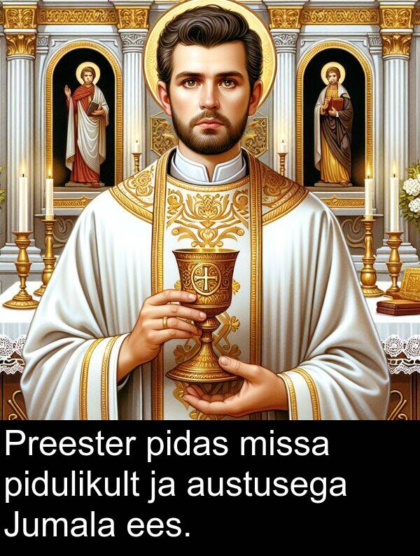 missa: Preester pidas missa pidulikult ja austusega Jumala ees.