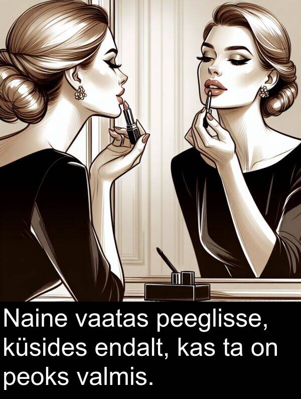 küsides: Naine vaatas peeglisse, küsides endalt, kas ta on peoks valmis.