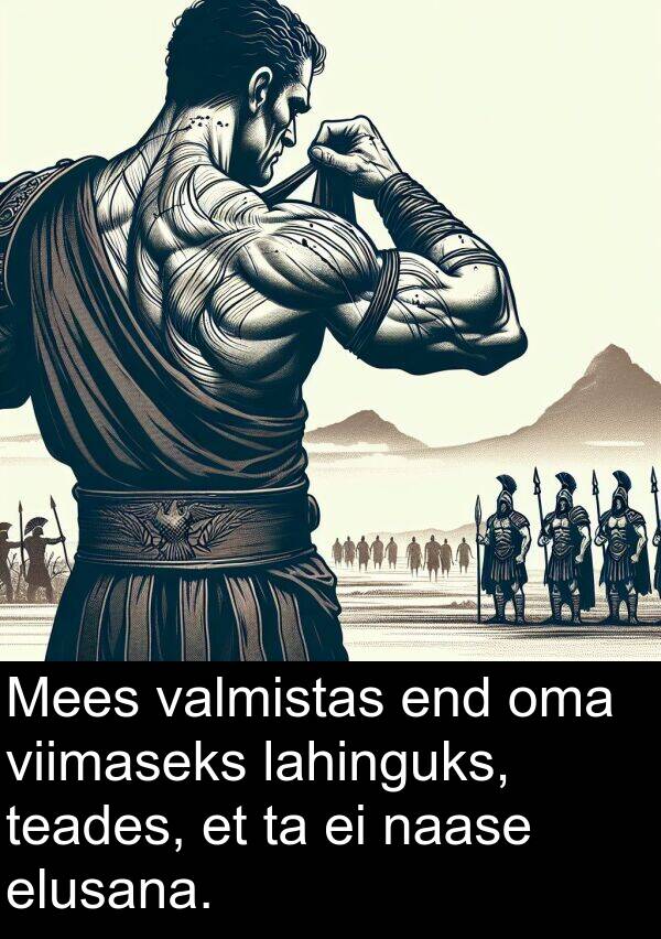 viimaseks: Mees valmistas end oma viimaseks lahinguks, teades, et ta ei naase elusana.