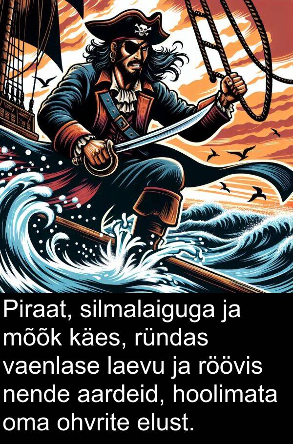 mõõk: Piraat, silmalaiguga ja mõõk käes, ründas vaenlase laevu ja röövis nende aardeid, hoolimata oma ohvrite elust.
