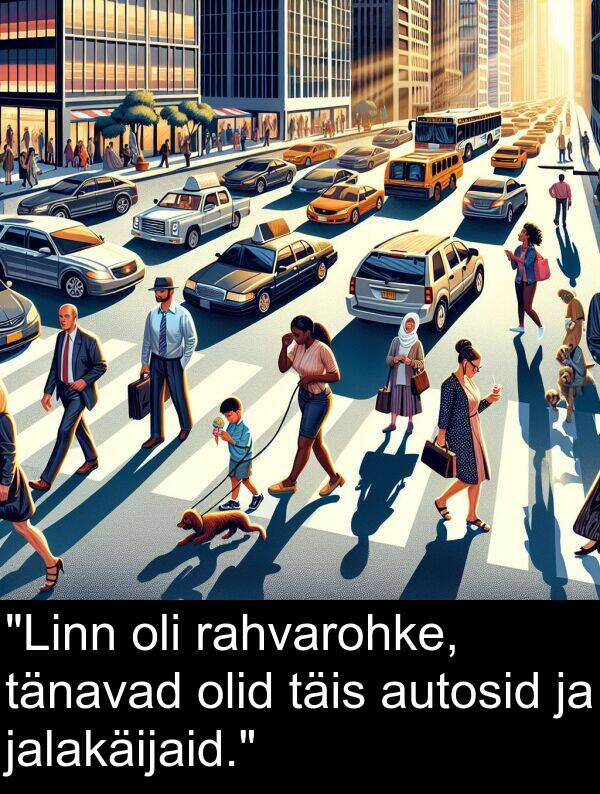 jalakäijaid: "Linn oli rahvarohke, tänavad olid täis autosid ja jalakäijaid."