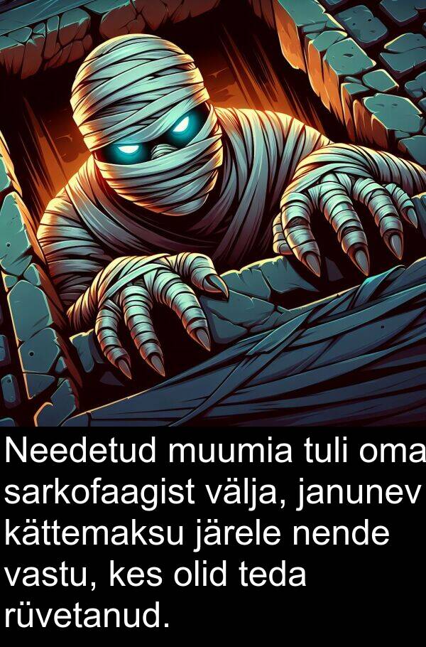 janunev: Needetud muumia tuli oma sarkofaagist välja, janunev kättemaksu järele nende vastu, kes olid teda rüvetanud.