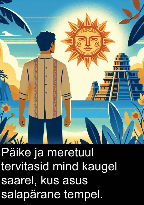kus: Päike ja meretuul tervitasid mind kaugel saarel, kus asus salapärane tempel.