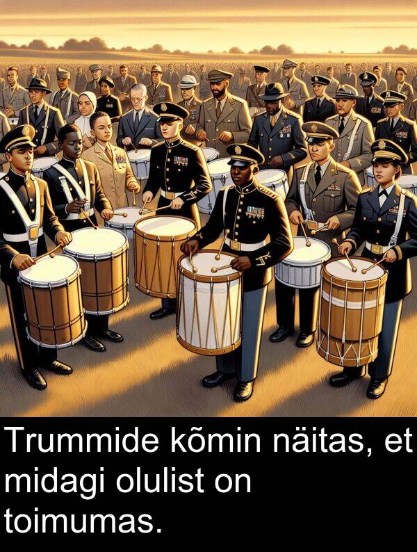 kõmin: Trummide kõmin näitas, et midagi olulist on toimumas.