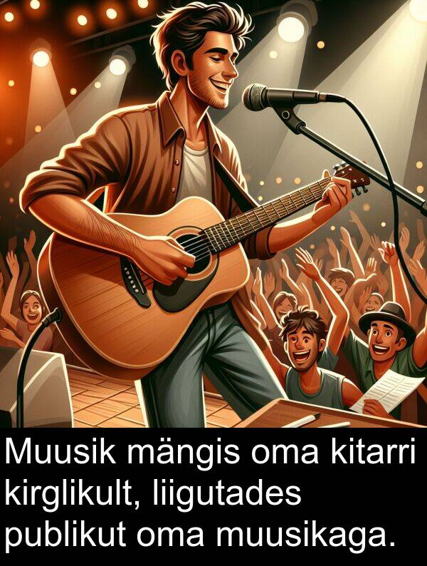 publikut: Muusik mängis oma kitarri kirglikult, liigutades publikut oma muusikaga.