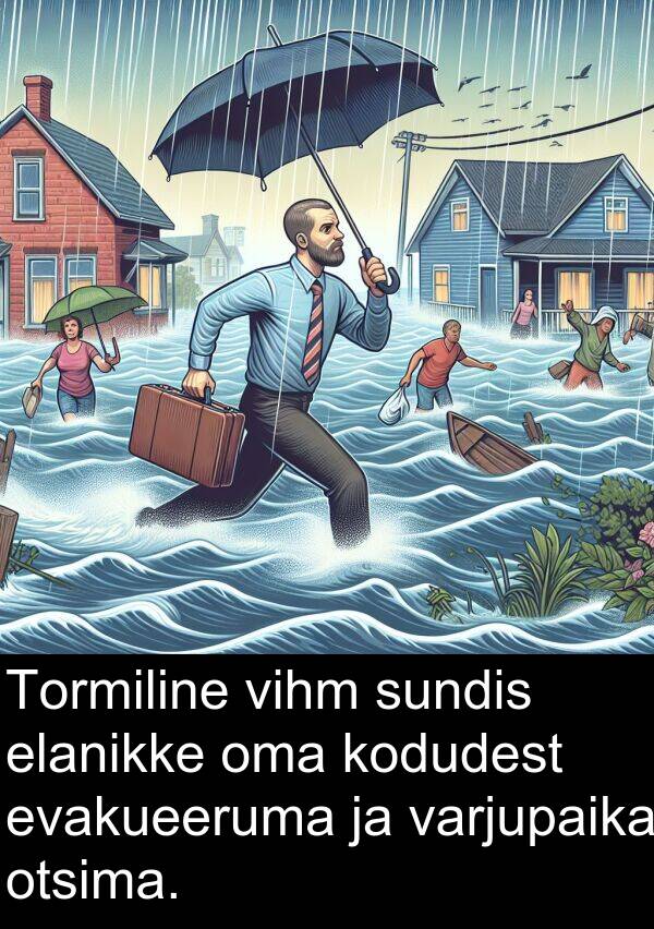 sundis: Tormiline vihm sundis elanikke oma kodudest evakueeruma ja varjupaika otsima.