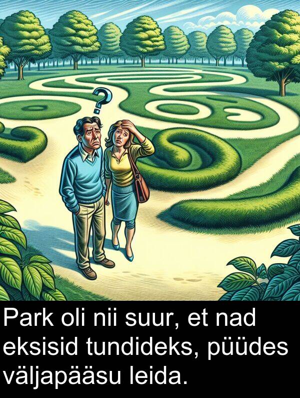 väljapääsu: Park oli nii suur, et nad eksisid tundideks, püüdes väljapääsu leida.
