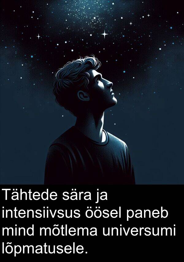 lõpmatusele: Tähtede sära ja intensiivsus öösel paneb mind mõtlema universumi lõpmatusele.