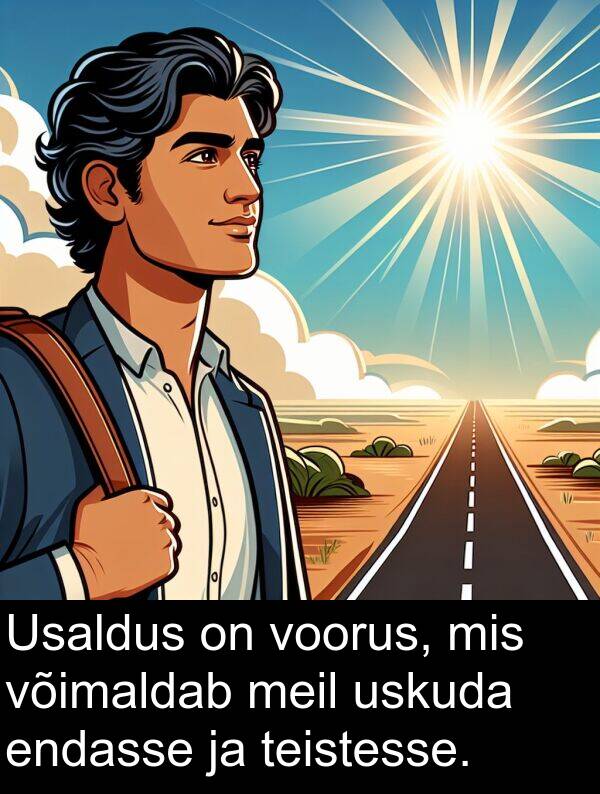 uskuda: Usaldus on voorus, mis võimaldab meil uskuda endasse ja teistesse.