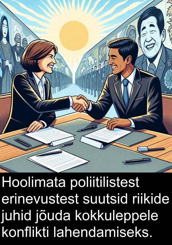 erinevustest: Hoolimata poliitilistest erinevustest suutsid riikide juhid jõuda kokkuleppele konflikti lahendamiseks.