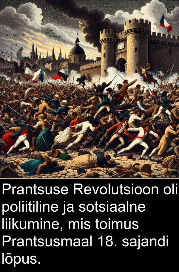 sotsiaalne: Prantsuse Revolutsioon oli poliitiline ja sotsiaalne liikumine, mis toimus Prantsusmaal 18. sajandi lõpus.