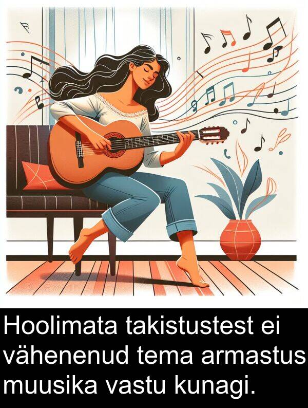 kunagi: Hoolimata takistustest ei vähenenud tema armastus muusika vastu kunagi.
