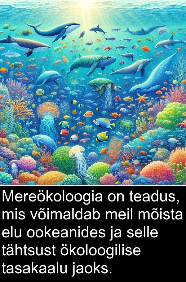 mõista: Mereökoloogia on teadus, mis võimaldab meil mõista elu ookeanides ja selle tähtsust ökoloogilise tasakaalu jaoks.