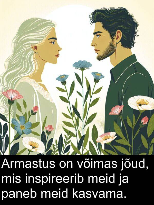 inspireerib: Armastus on võimas jõud, mis inspireerib meid ja paneb meid kasvama.