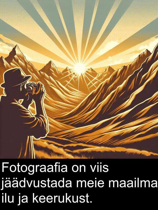 jäädvustada: Fotograafia on viis jäädvustada meie maailma ilu ja keerukust.