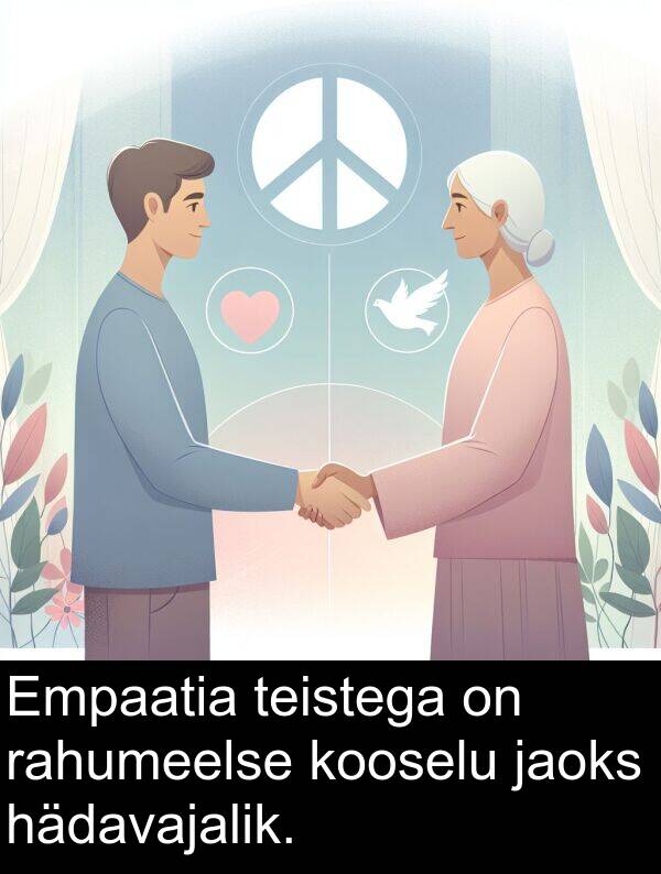 hädavajalik: Empaatia teistega on rahumeelse kooselu jaoks hädavajalik.