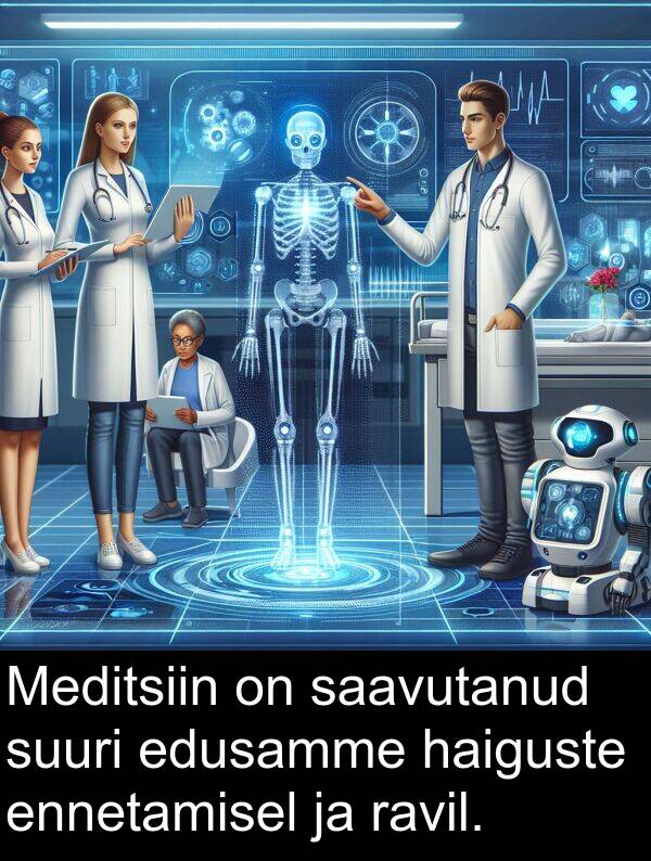 ennetamisel: Meditsiin on saavutanud suuri edusamme haiguste ennetamisel ja ravil.