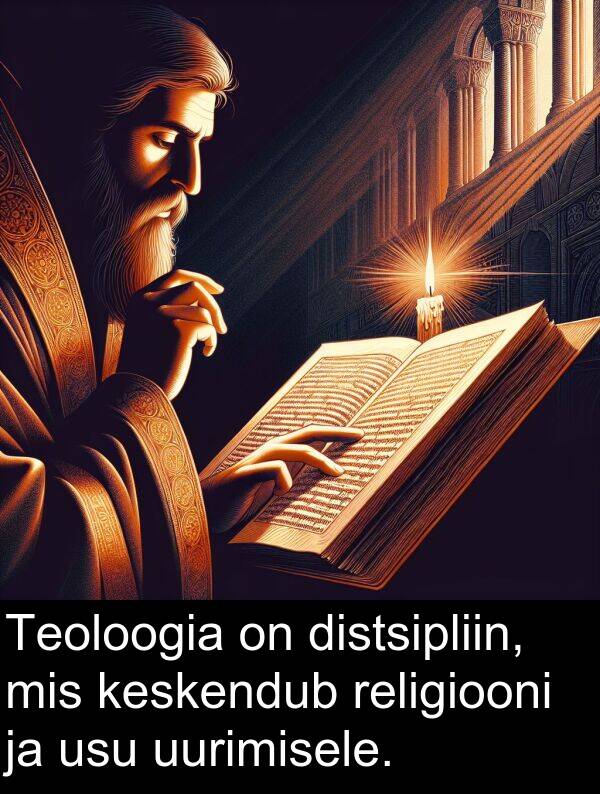 distsipliin: Teoloogia on distsipliin, mis keskendub religiooni ja usu uurimisele.