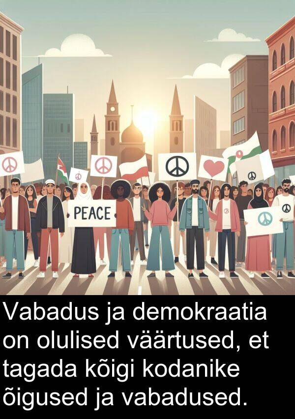 kodanike: Vabadus ja demokraatia on olulised väärtused, et tagada kõigi kodanike õigused ja vabadused.