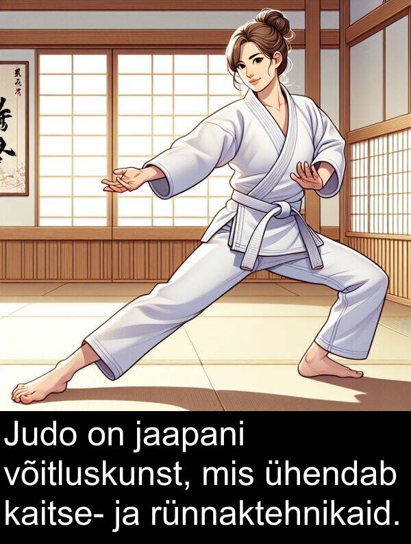 rünnaktehnikaid: Judo on jaapani võitluskunst, mis ühendab kaitse- ja rünnaktehnikaid.