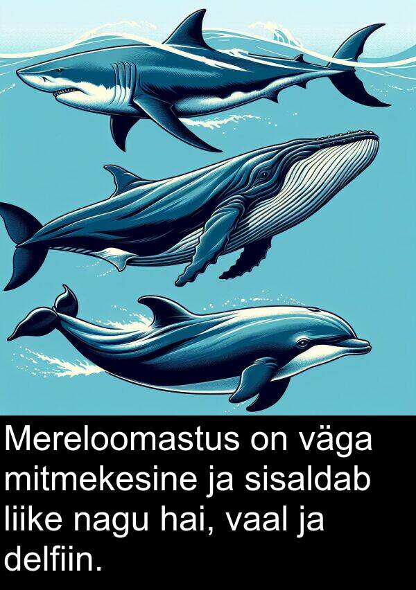 mitmekesine: Mereloomastus on väga mitmekesine ja sisaldab liike nagu hai, vaal ja delfiin.